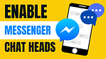 How To Enable Chat Heads For Facebook Messenger App?